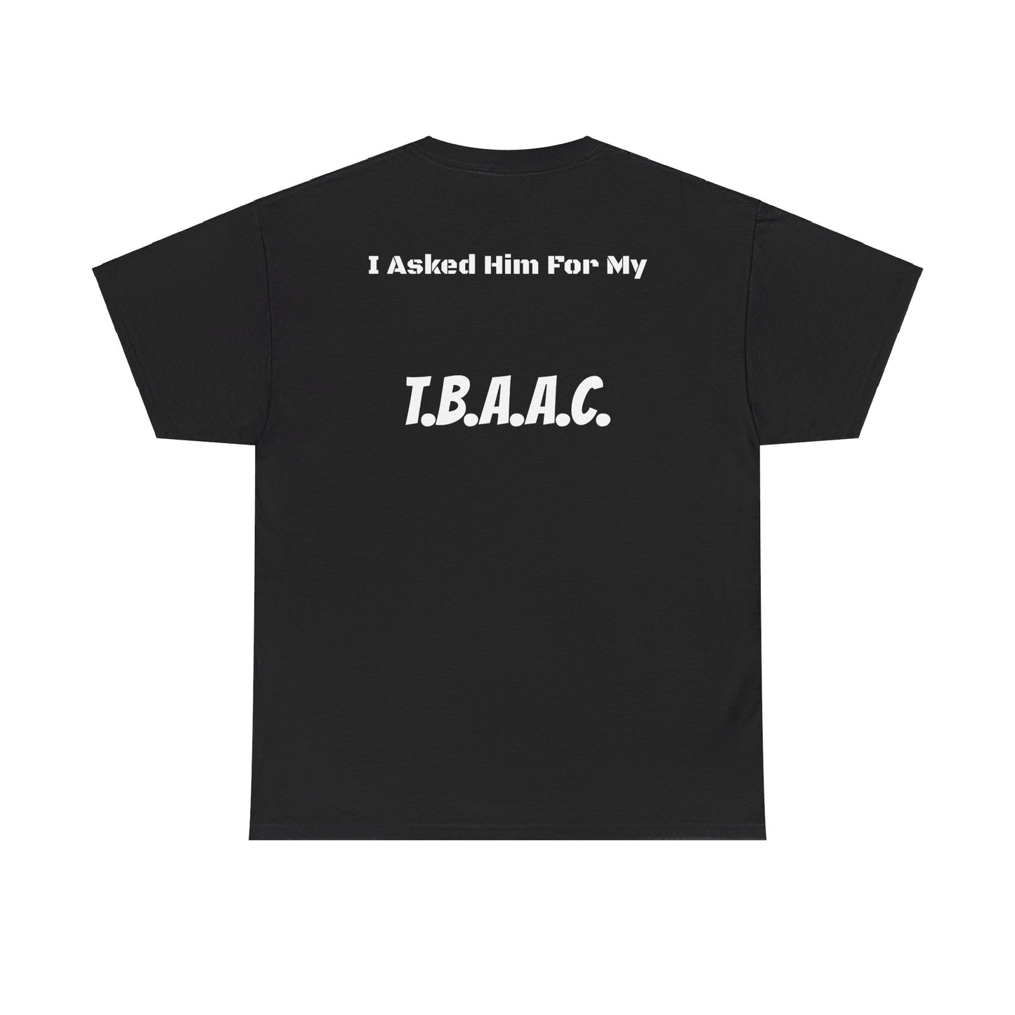 Womans Asked For My T.B.A.A.C. Black Tee