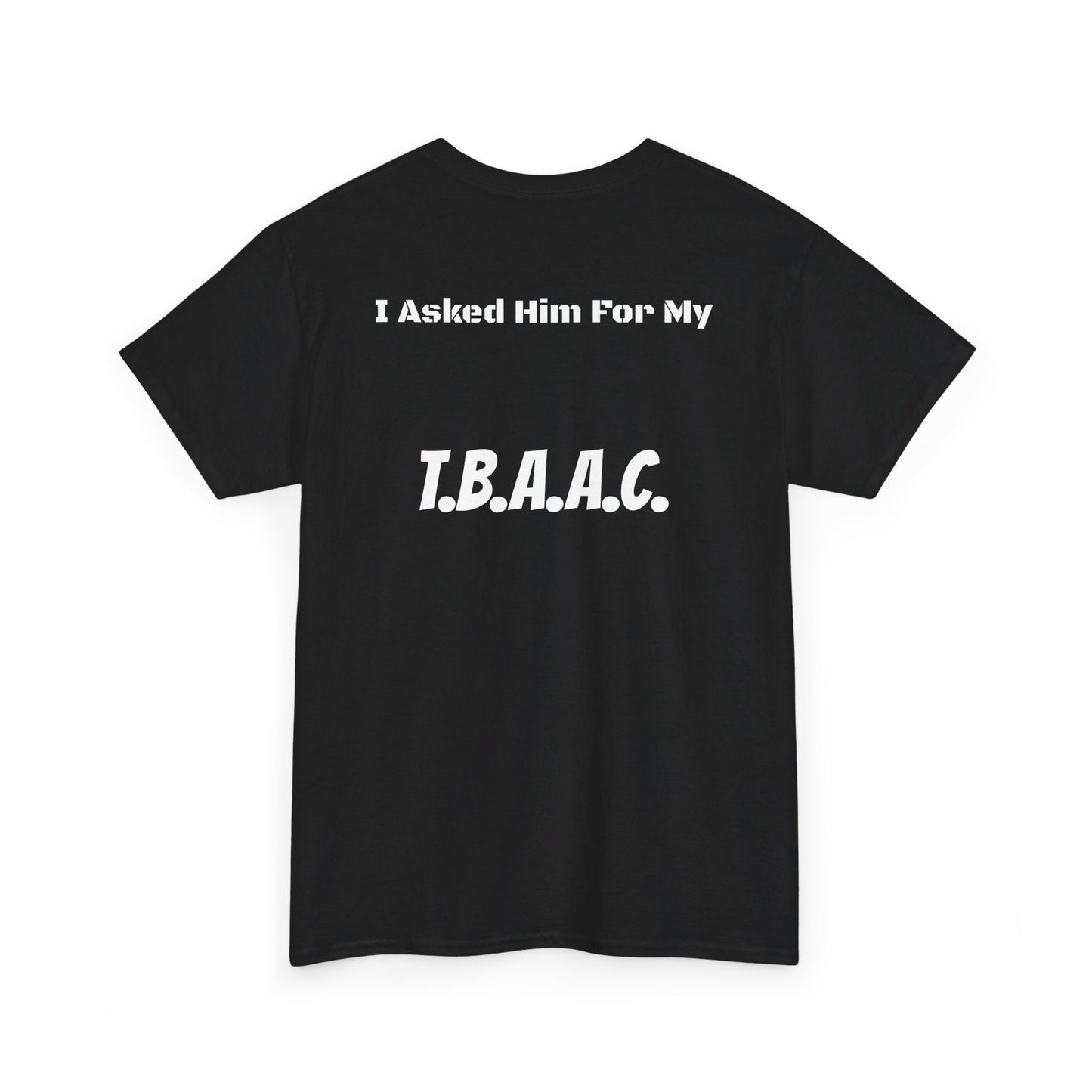 Womans Asked For My T.B.A.A.C. Black Tee